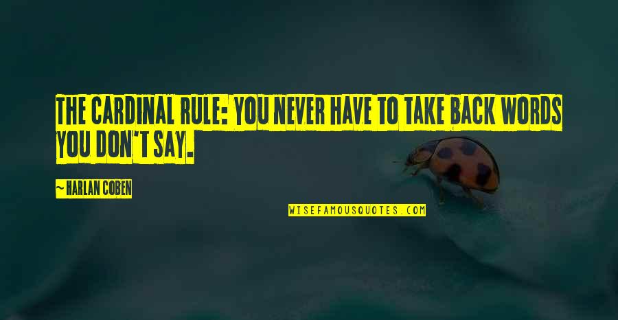 I Take My Words Back Quotes By Harlan Coben: The cardinal rule: You never have to take