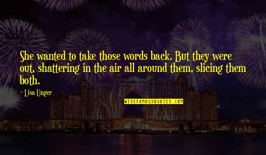 I Take My Words Back Quotes By Lisa Unger: She wanted to take those words back. But