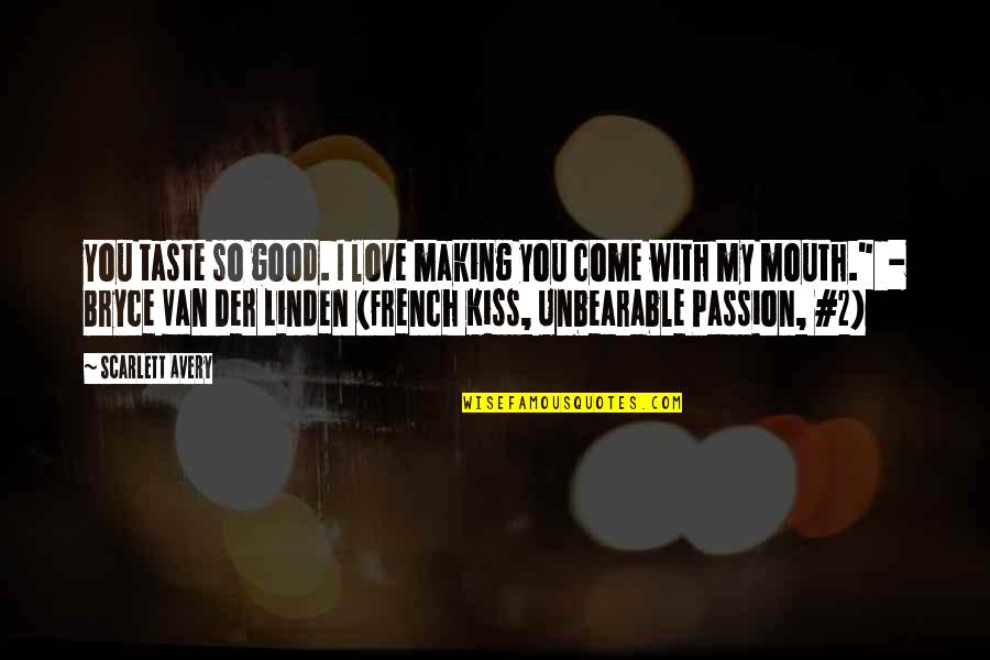I Taste Good Quotes By Scarlett Avery: You taste so good. I love making you I Taste Good Quotes By Scarlett Avery: You taste so good. I love making you
