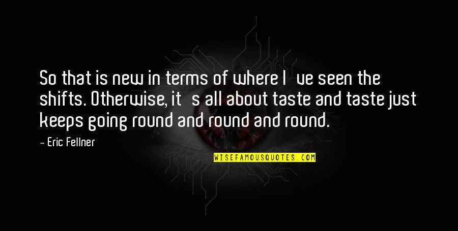 I Taste Quotes By Eric Fellner: So that is new in terms of where I Taste Quotes By Eric Fellner: So that is new in terms of where