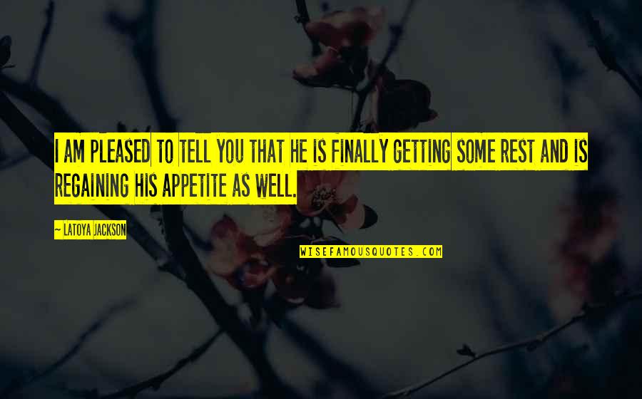 I Tell You Quotes By LaToya Jackson: I am pleased to tell you that he I Tell You Quotes By LaToya Jackson: I am pleased to tell you that he