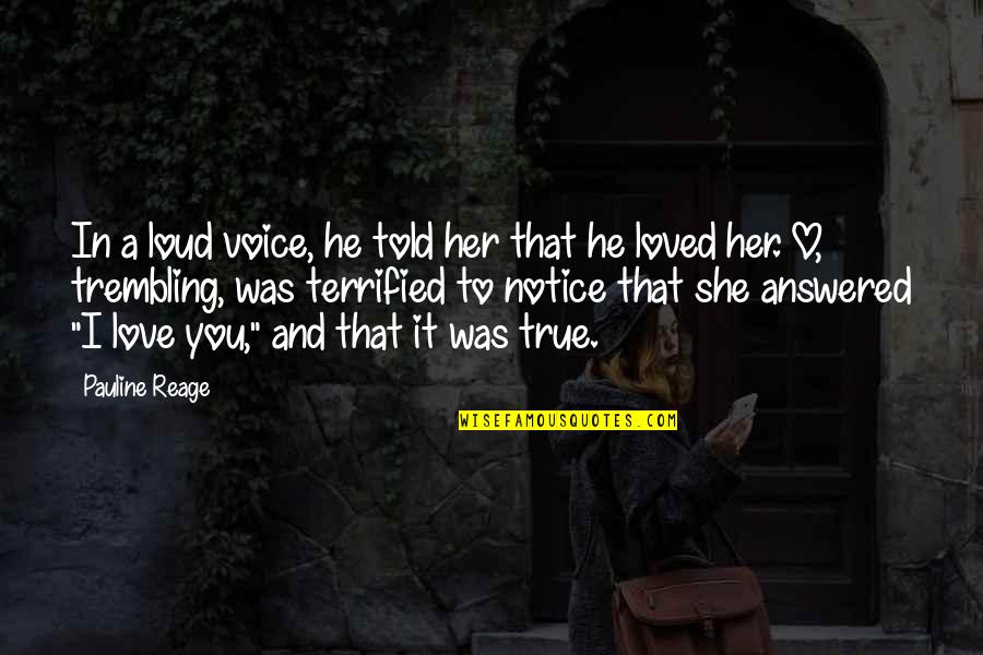 I Terrified Quotes By Pauline Reage: In a loud voice, he told her that I Terrified Quotes By Pauline Reage: In a loud voice, he told her that