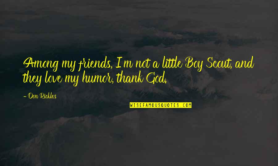 I Thank God For You Love Quotes By Don Rickles: Among my friends, I'm not a little Boy