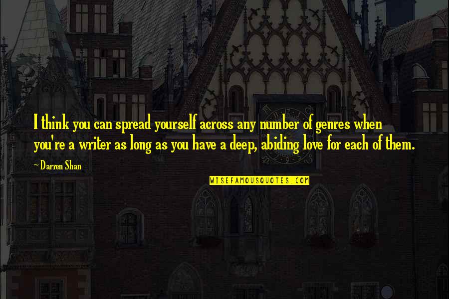 I Think Deep Quotes By Darren Shan: I think you can spread yourself across any