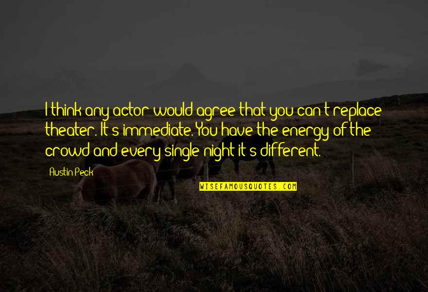I Think Different Quotes By Austin Peck: I think any actor would agree that you
