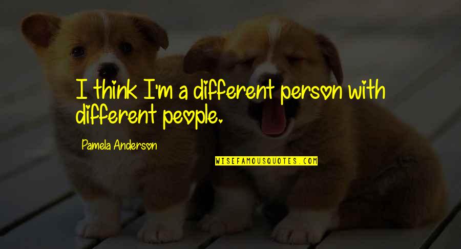 I Think Different Quotes By Pamela Anderson: I think I'm a different person with different