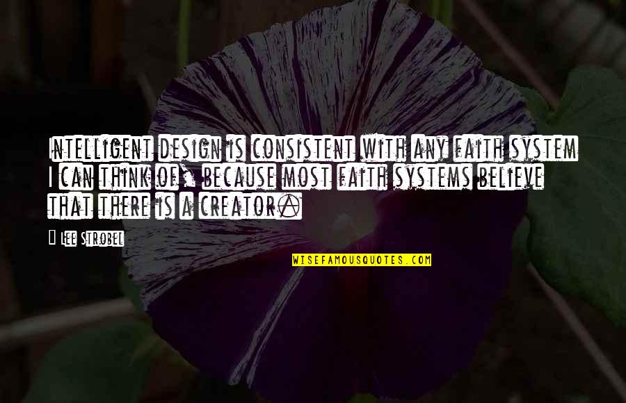 I Think I Can I Think I Can Quotes By Lee Strobel: Intelligent design is consistent with any faith system I Think I Can I Think I Can Quotes By Lee Strobel: Intelligent design is consistent with any faith system