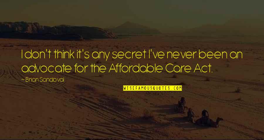 I Think I Care Too Much Quotes By Brian Sandoval: I don't think it's any secret I've never