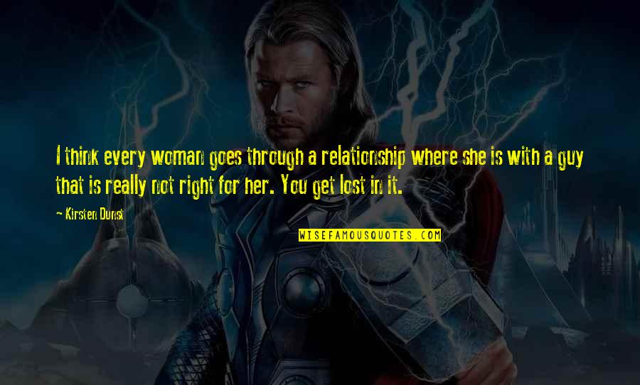 I Think I Lost You Quotes By Kirsten Dunst: I think every woman goes through a relationship