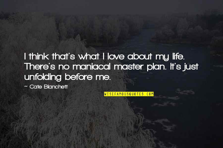 I Think I Love My Life Quotes By Cate Blanchett: I think that's what I love about my