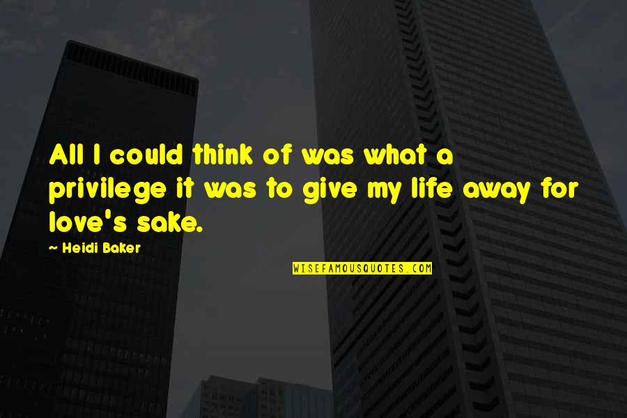 I Think I Love My Life Quotes By Heidi Baker: All I could think of was what a