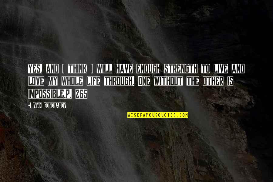 I Think I Love My Life Quotes By Ivan Goncharov: Yes, and I think I will have enough