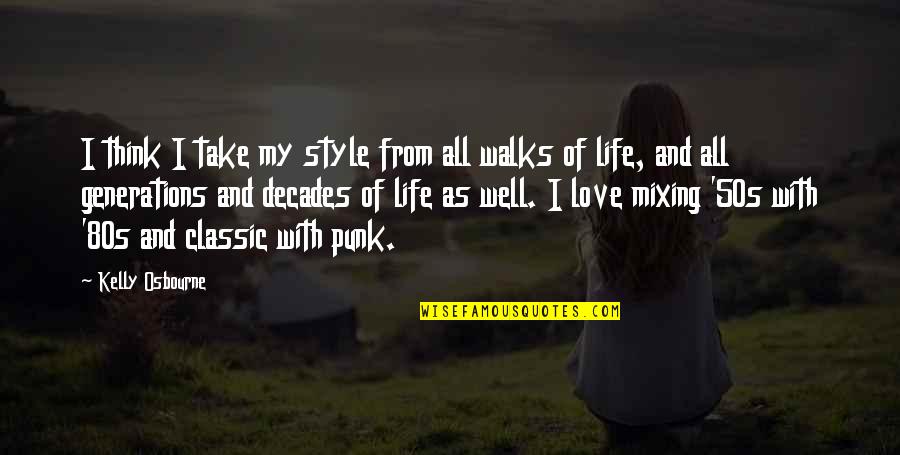 I Think I Love My Life Quotes By Kelly Osbourne: I think I take my style from all