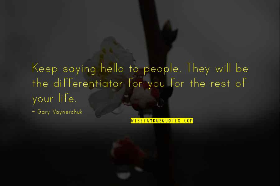 I Think I'm Better Off Alone Quotes By Gary Vaynerchuk: Keep saying hello to people. They will be