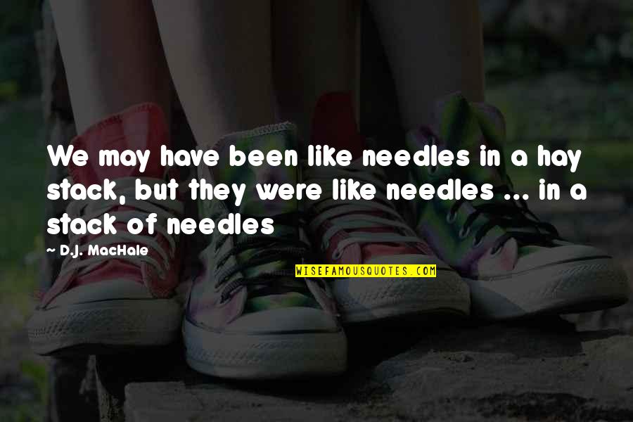 I Think I'm Funny Quotes By D.J. MacHale: We may have been like needles in a
