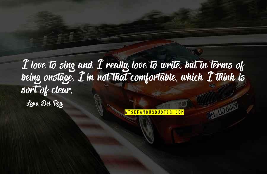 I Think I'm In Love Quotes By Lana Del Rey: I love to sing and I really love I Think I'm In Love Quotes By Lana Del Rey: I love to sing and I really love