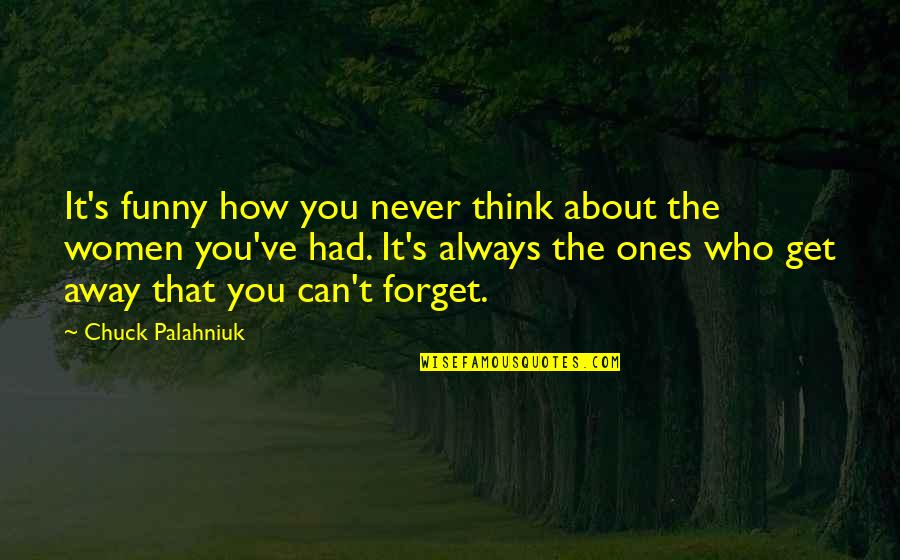 I Think It's Funny How Quotes By Chuck Palahniuk: It's funny how you never think about the