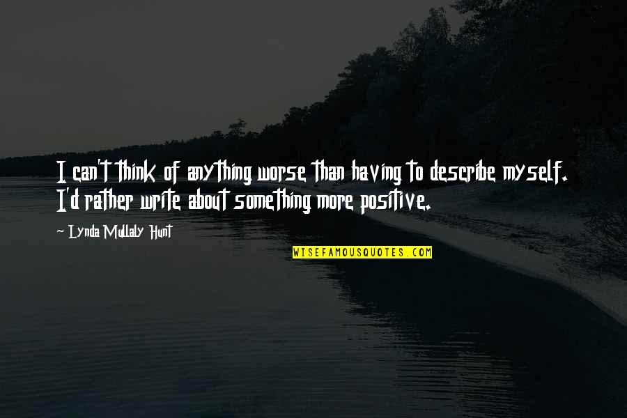 I Think Positive Quotes By Lynda Mullaly Hunt: I can't think of anything worse than having