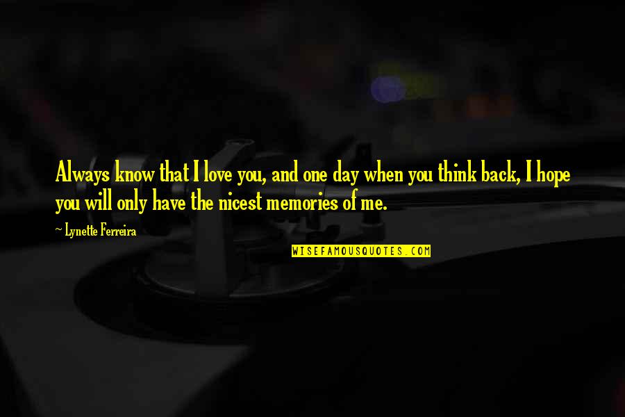 I Think That I Love You Quotes By Lynette Ferreira: Always know that I love you, and one