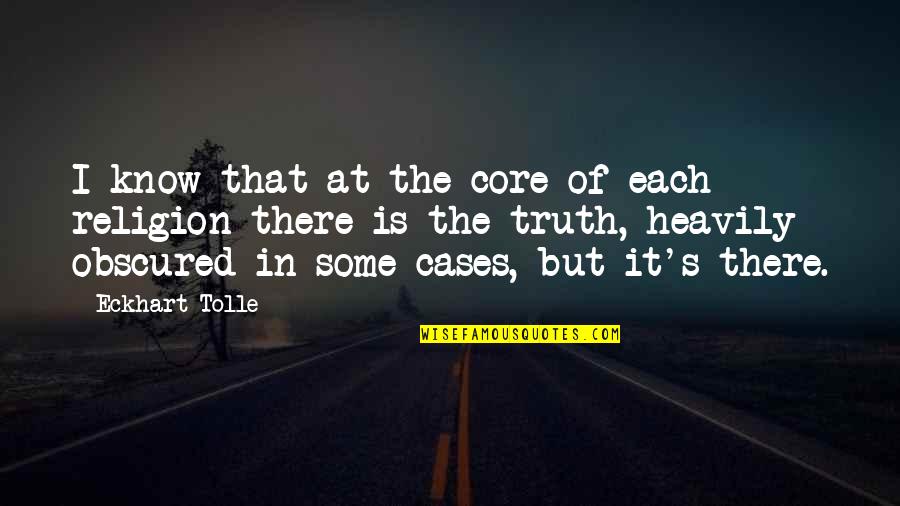 I Think Therefore I Am Similar Quotes By Eckhart Tolle: I know that at the core of each