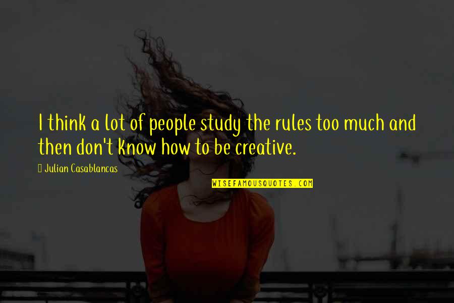 I Think Too Much Quotes By Julian Casablancas: I think a lot of people study the