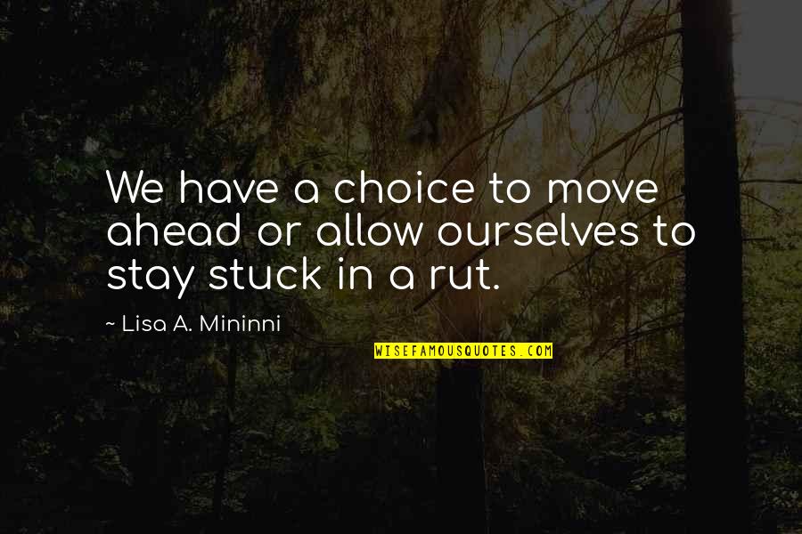 I Think Ur Cute Quotes By Lisa A. Mininni: We have a choice to move ahead or