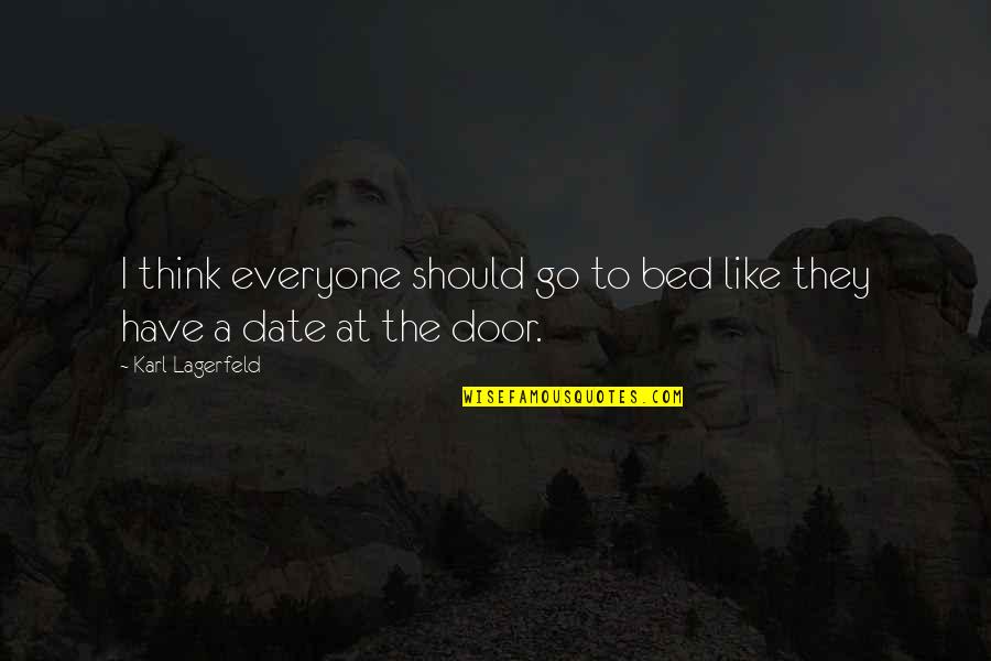 I Think We Should Date Quotes By Karl Lagerfeld: I think everyone should go to bed like I Think We Should Date Quotes By Karl Lagerfeld: I think everyone should go to bed like