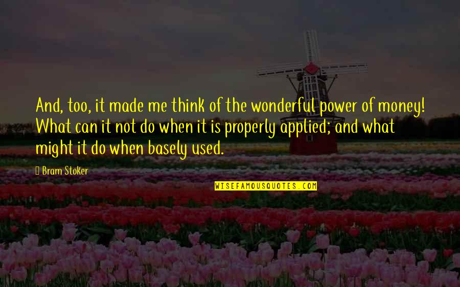 I Think You Are Wonderful Quotes By Bram Stoker: And, too, it made me think of the