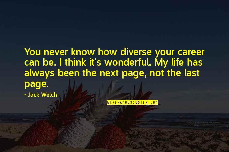 I Think You Are Wonderful Quotes By Jack Welch: You never know how diverse your career can