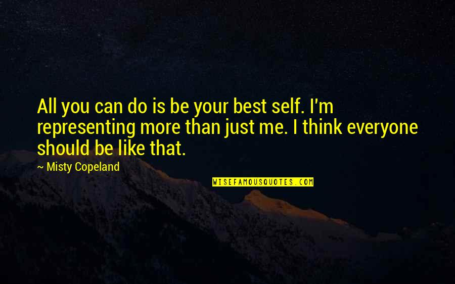 I Think You Like Me Quotes By Misty Copeland: All you can do is be your best