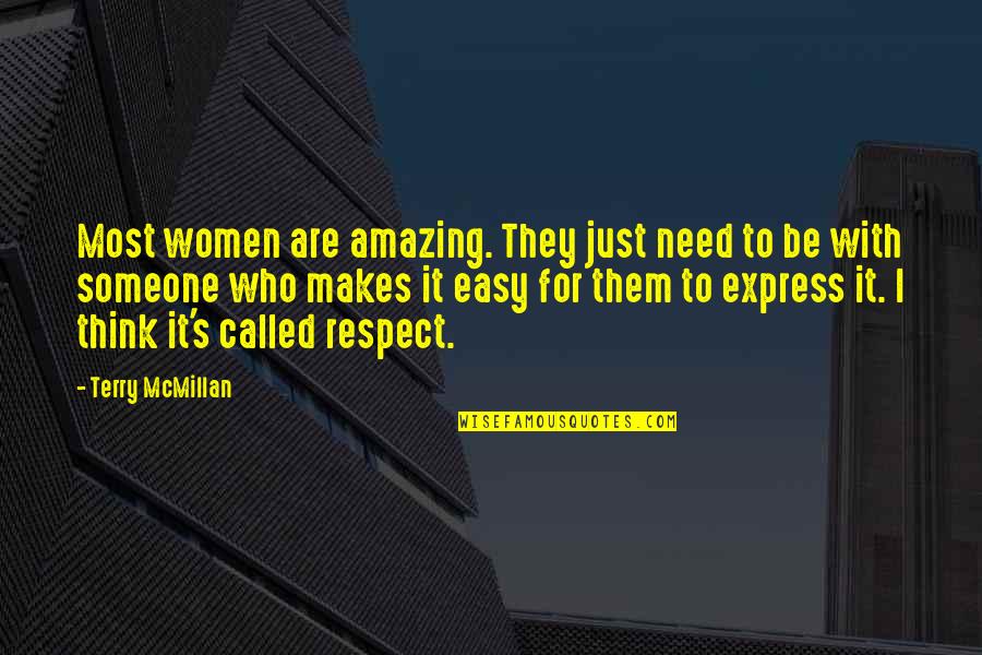 I Think You're Amazing Quotes By Terry McMillan: Most women are amazing. They just need to I Think You're Amazing Quotes By Terry McMillan: Most women are amazing. They just need to