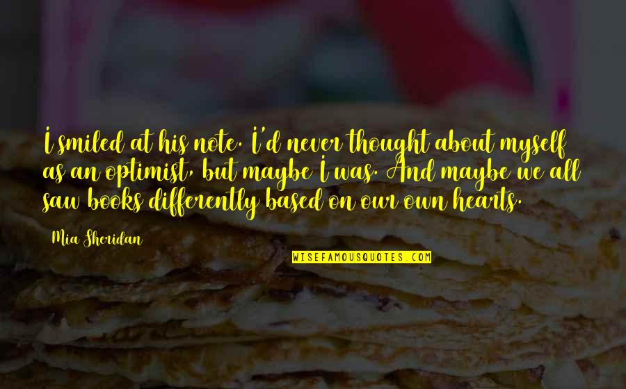 I Thought Differently Quotes By Mia Sheridan: I smiled at his note. I'd never thought