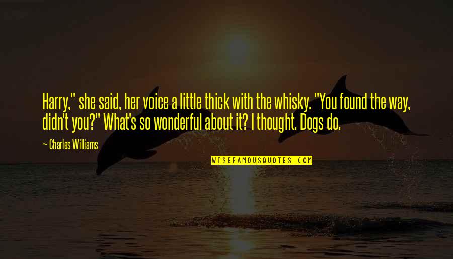 I Thought I Love You Quotes By Charles Williams: Harry," she said, her voice a little thick