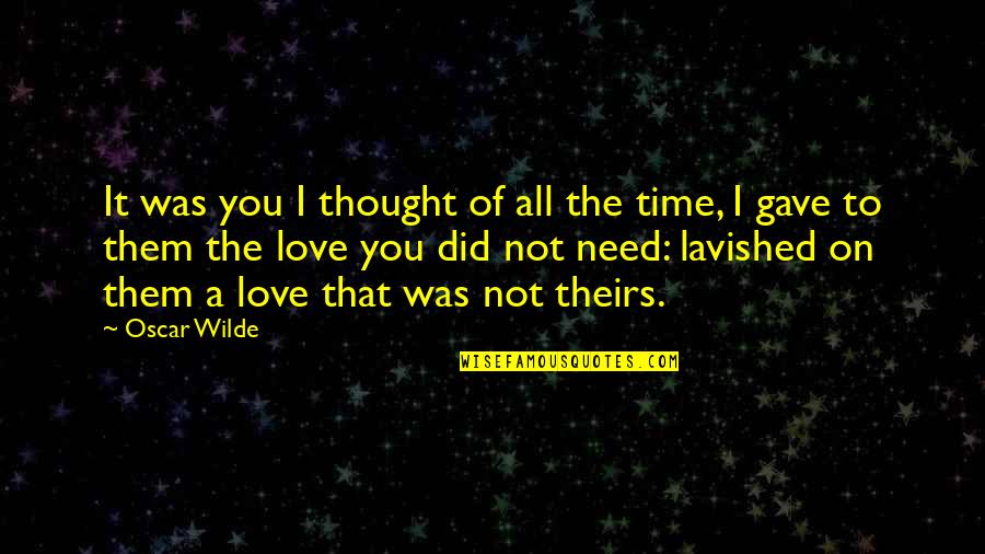 I Thought I Love You Quotes By Oscar Wilde: It was you I thought of all the