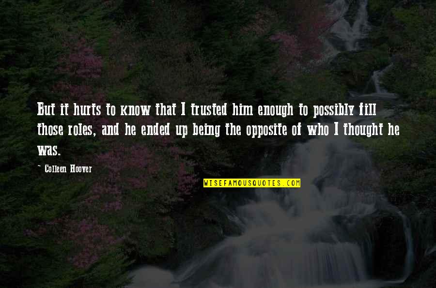 I Thought I Was Enough Quotes By Colleen Hoover: But it hurts to know that I trusted