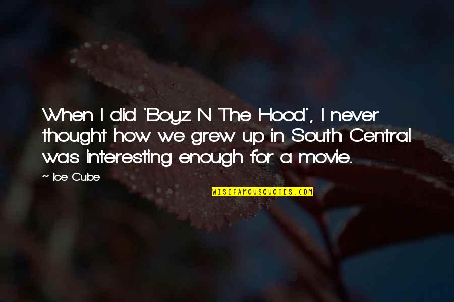 I Thought I Was Enough Quotes By Ice Cube: When I did 'Boyz N The Hood', I