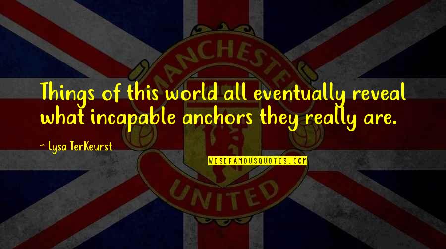 I Thought Of You Today But That Was Nothing New Quotes By Lysa TerKeurst: Things of this world all eventually reveal what