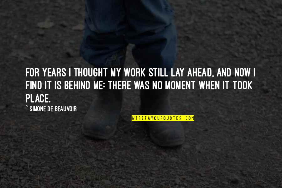 I Thought Quotes By Simone De Beauvoir: For years I thought my work still lay