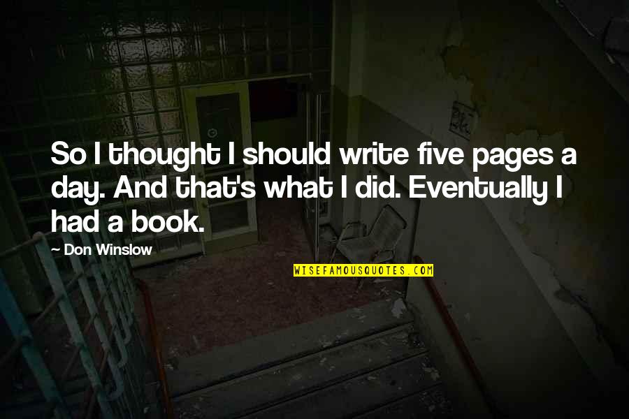 I Thought So Quotes By Don Winslow: So I thought I should write five pages