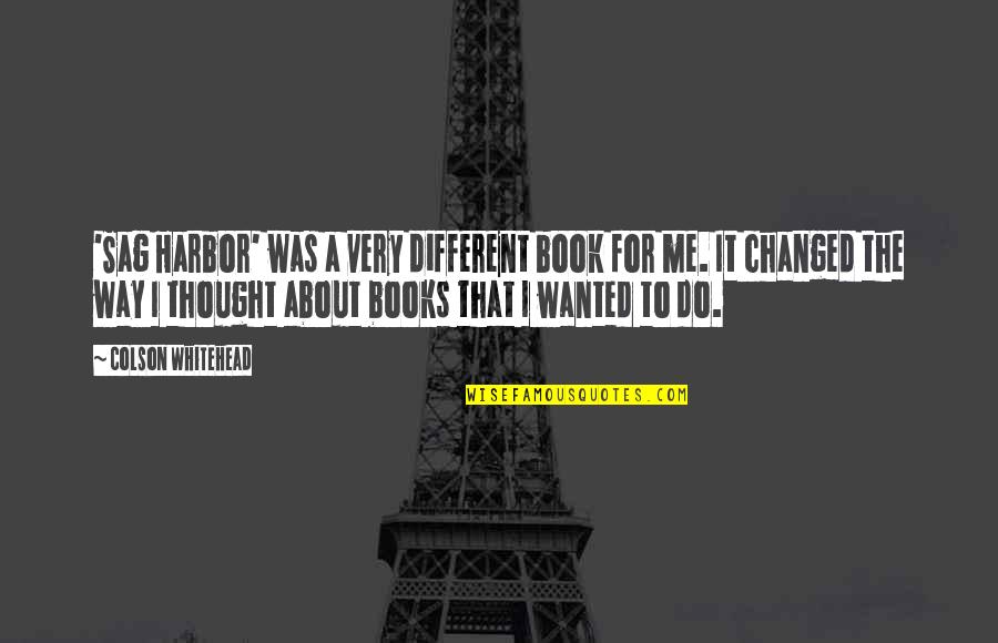 I Thought We Were Different Quotes By Colson Whitehead: 'Sag Harbor' was a very different book for