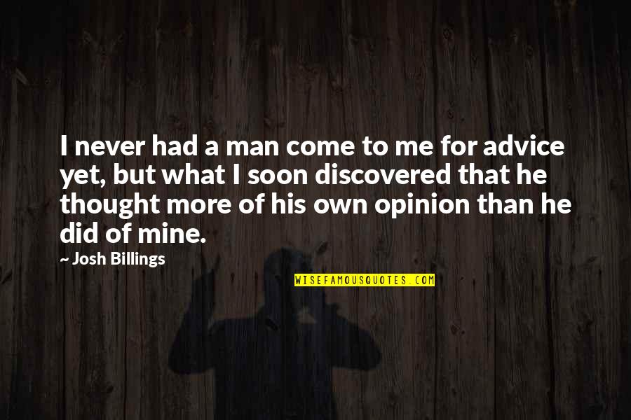 I Thought You Were Mine Quotes By Josh Billings: I never had a man come to me