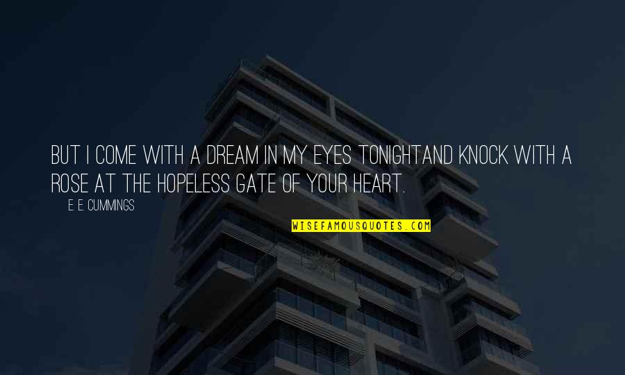 I Tjing Quotes By E. E. Cummings: But I come with a dream in my I Tjing Quotes By E. E. Cummings: But I come with a dream in my