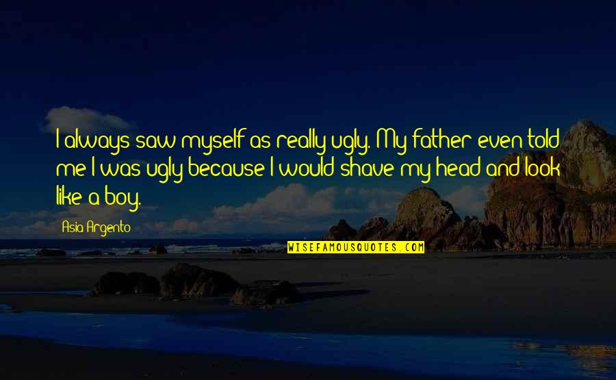 I Told Myself Quotes By Asia Argento: I always saw myself as really ugly. My I Told Myself Quotes By Asia Argento: I always saw myself as really ugly. My