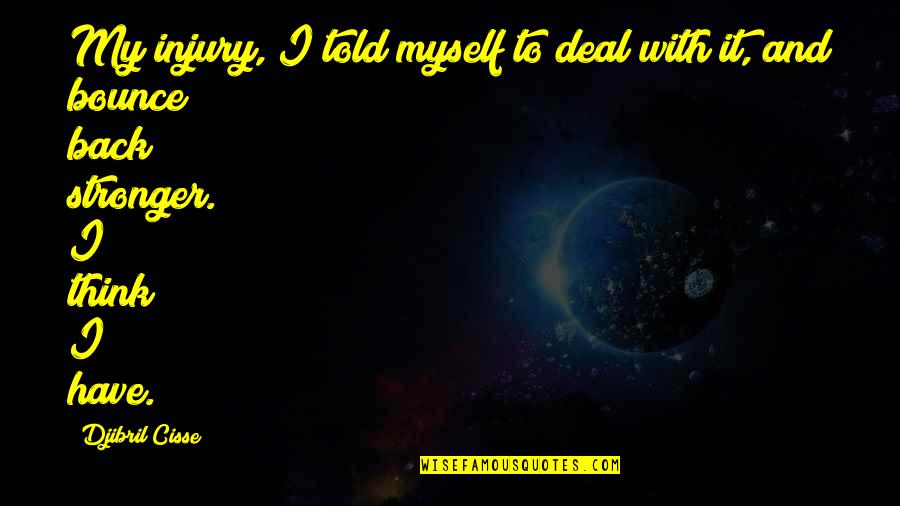 I Told Myself Quotes By Djibril Cisse: My injury, I told myself to deal with