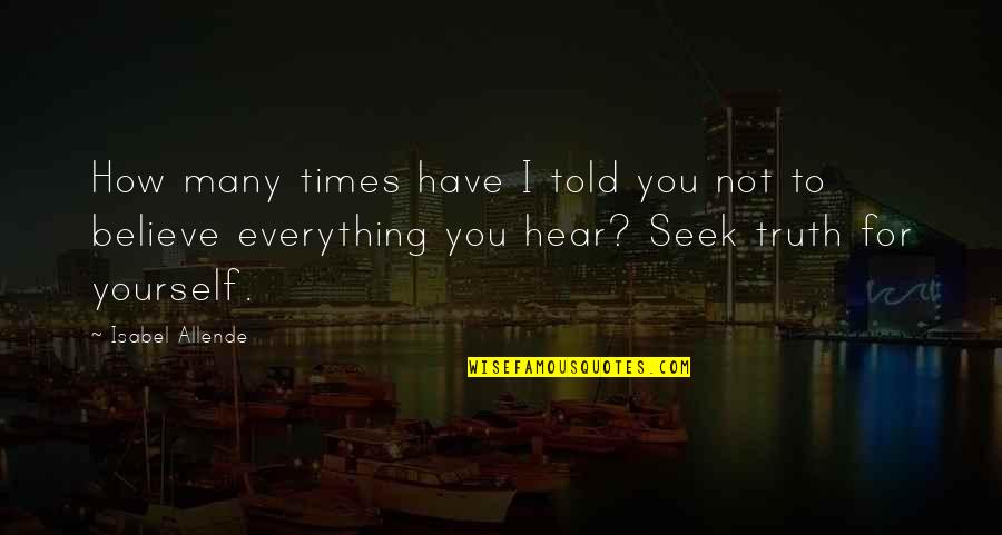 I Told You Everything Quotes By Isabel Allende: How many times have I told you not