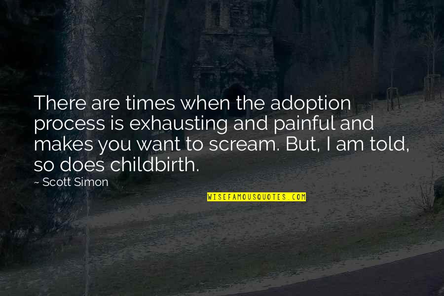 I Told You So Quotes By Scott Simon: There are times when the adoption process is