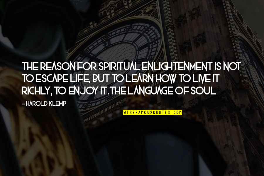 I Took Wrong Decision Quotes By Harold Klemp: The reason for spiritual enlightenment is not to I Took Wrong Decision Quotes By Harold Klemp: The reason for spiritual enlightenment is not to