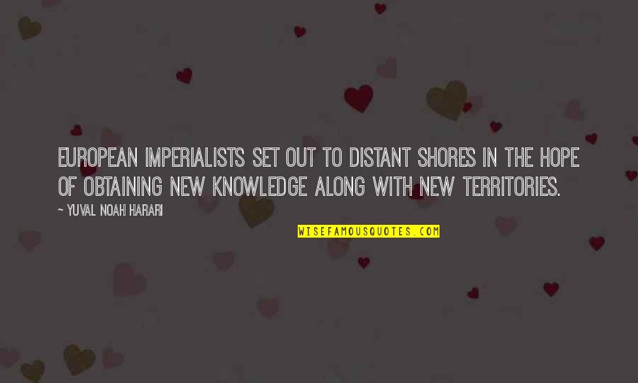 I Took Wrong Decision Quotes By Yuval Noah Harari: European imperialists set out to distant shores in I Took Wrong Decision Quotes By Yuval Noah Harari: European imperialists set out to distant shores in