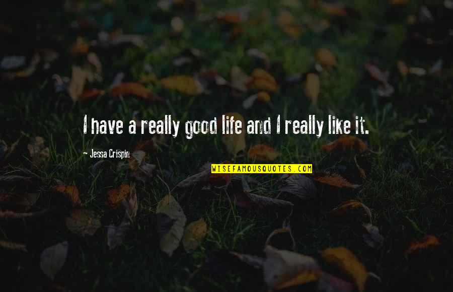 I Totally Agree Quotes By Jessa Crispin: I have a really good life and I I Totally Agree Quotes By Jessa Crispin: I have a really good life and I