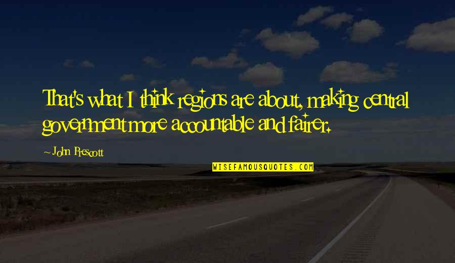 I Totally Agree Quotes By John Prescott: That's what I think regions are about, making I Totally Agree Quotes By John Prescott: That's what I think regions are about, making